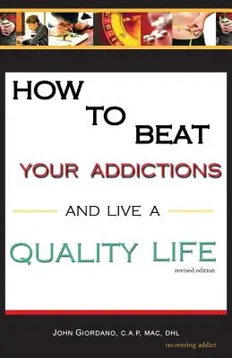 Jak pokonać nałogi i żyć pełnią życia - How to Beat Your Addictions and Live a Quality Life