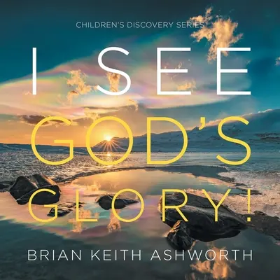 Widzę Bożą chwałę! Seria odkryć dla dzieci - I See God's Glory!: Children's Discovery Series