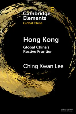 Hongkong: globalna chińska granica bezpieczeństwa - Hong Kong: Global China's Restive Frontier