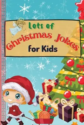 Mnóstwo świątecznych dowcipów dla dzieci: Niesamowita i interaktywna świąteczna książka z żartami dla dzieci i rodziny - Lots of Christmas Jokes for Kids: An Amazing and Interactive Christmas Game Joke Book for Kids and Family