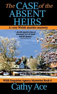 Sprawa nieobecnych spadkobierców: Przytulna walijska tajemnica morderstwa Agencji Mądrych Pytań - The Case of the Absent Heirs: A Wise Enquiries Agency cozy Welsh murder mystery