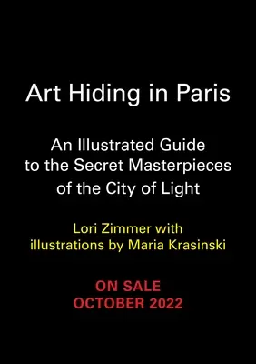 Sztuka ukrywająca się w Paryżu: Ilustrowany przewodnik po sekretnych arcydziełach Miasta Światła - Art Hiding in Paris: An Illustrated Guide to the Secret Masterpieces of the City of Light