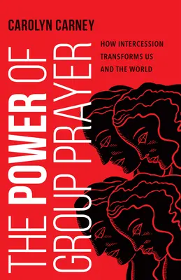 Moc modlitwy grupowej: Jak wstawiennictwo przemienia nas i świat - The Power of Group Prayer: How Intercession Transforms Us and the World