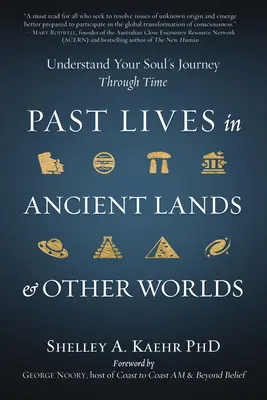 Przeszłe życia w starożytnych krainach i innych światach: Zrozum podróż swojej duszy przez czas - Past Lives in Ancient Lands & Other Worlds: Understand Your Soul's Journey Through Time