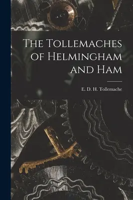 The Tollemaches of Helmingham and Ham (Tollemache E. D. H. (Edward D. H. ).)