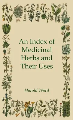 Indeks ziół leczniczych i ich zastosowań - An Index of Medicinal Herbs and Their Uses