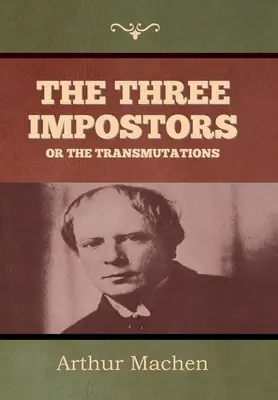 Trzej oszuści albo transmutacje - The Three Impostors or The Transmutations