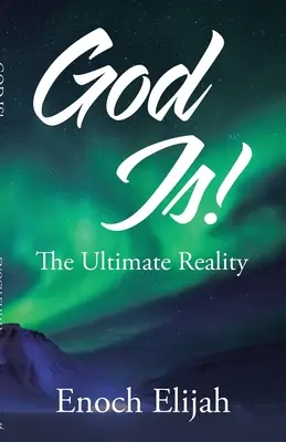 Bóg Jest! Ostateczna rzeczywistość - God Is!: The Ultimate Reality
