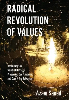 Radykalna rewolucja wartości: Odzyskanie naszego duchowego dziedzictwa, zachowanie naszych wolności i przeciwdziałanie terroryzmowi - Radical Revolution of Values: Reclaiming Our Spiritual Heritage, Preserving Our Freedoms, and Countering Terrorism