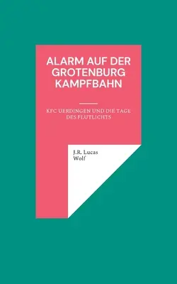 Alarm na Grotenburg Kampfbahn: KFC Uerdingen und die Tage des Flutlichts - Alarm auf der Grotenburg Kampfbahn: KFC Uerdingen und die Tage des Flutlichts