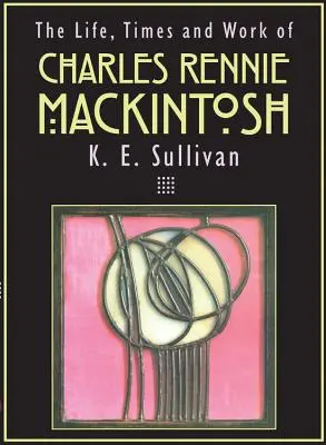 Życie, czasy i twórczość Charlesa Rennie Mackintosha - The Life, Times and Work of Charles Rennie Mackintosh