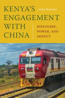 Zaangażowanie Kenii w Chinach: Dyskurs, władza i sprawczość - Kenya's Engagement with China: Discourse, Power, and Agency