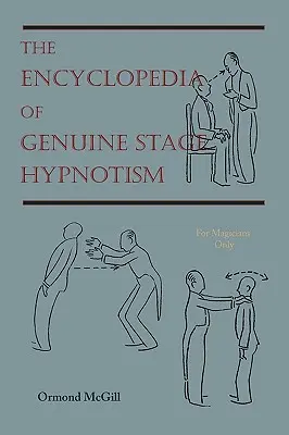 Encyklopedia prawdziwego hipnotyzmu scenicznego: Tylko dla magików - The Encyclopedia of Genuine Stage Hypnotism: For Magicians Only