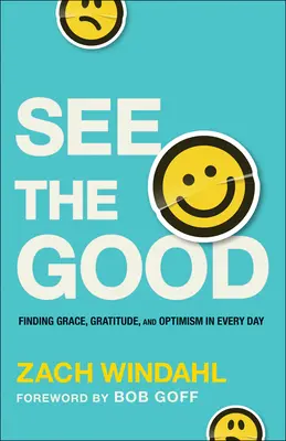 Zobacz dobro: Odnajdywanie łaski, wdzięczności i optymizmu w każdym dniu - See the Good: Finding Grace, Gratitude, and Optimism in Every Day