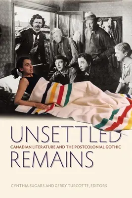 Unsettled Remains: Literatura kanadyjska i postkolonialny gotyk - Unsettled Remains: Canadian Literature and the Postcolonial Gothic