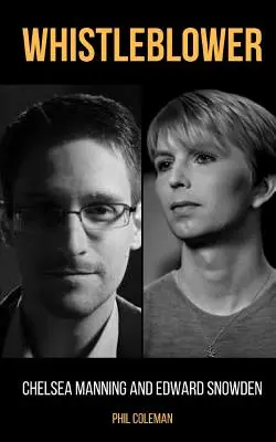 Whistleblower: Chelsea Manning i Edward Snowden - 2 książki w 1 - Whistleblower: Chelsea Manning and Edward Snowden - 2 Books in 1