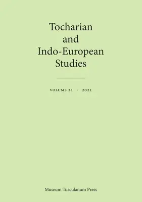 Studia nad językiem tocharskim i indoeuropejskim 21: Tom 21 - Tocharian and Indo-European Studies 21: Volume 21