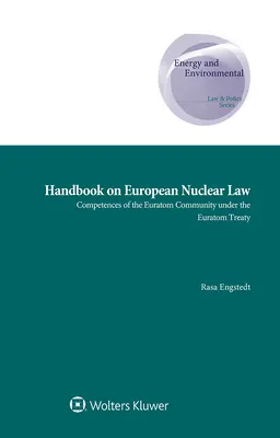 Podręcznik europejskiego prawa atomowego: Kompetencje Wspólnoty Euratom na mocy Traktatu Euratom - Handbook on European Nuclear Law: Competences of the Euratom Community under the Euratom Treaty