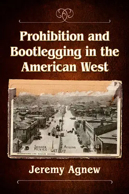 Prohibicja i bootlegging na amerykańskim Zachodzie - Prohibition and Bootlegging in the American West