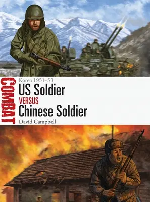 Żołnierz amerykański kontra żołnierz chiński: Korea 1951-53 - Us Soldier Vs Chinese Soldier: Korea 1951-53