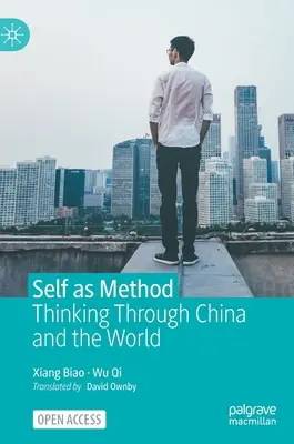 Jaźń jako metoda: Myślenie poprzez Chiny i świat - Self as Method: Thinking Through China and the World