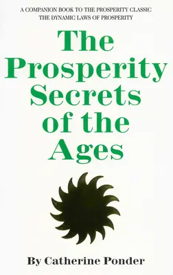 Sekrety Dobrobytu Wieków: Książka towarzysząca klasycznej książce o dobrobycie Dynamiczne prawa dobrobytu - The Prosperity Secrets of the Ages: A Companion Book to the Prosperity Classic the Dynamic Laws of Prosperity