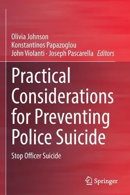 Praktyczne rozważania na temat zapobiegania samobójstwom policjantów: Powstrzymać samobójstwa funkcjonariuszy - Practical Considerations for Preventing Police Suicide: Stop Officer Suicide