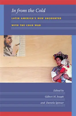 In from the Cold: Nowe spotkanie Ameryki Łacińskiej z zimną wojną - In from the Cold: Latin America's New Encounter with the Cold War