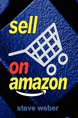 Sprzedawaj na Amazon: Przewodnik po programach Amazon Marketplace, Seller Central i Fulfillment by Amazon - Sell on Amazon: A Guide to Amazon's Marketplace, Seller Central, and Fulfillment by Amazon Programs