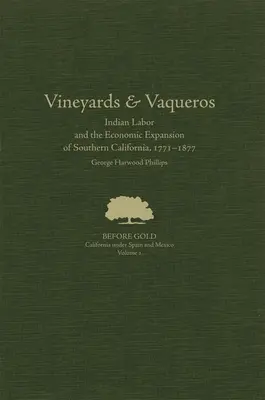 Winnice i Vaqueros: praca Indian i ekspansja gospodarcza południowej Kalifornii, 1771-1877, tom 1 - Vineyards and Vaqueros: Indian Labor and the Economic Expansion of Southern California, 1771-1877volume 1
