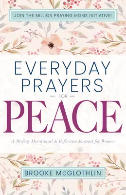 Codzienne modlitwy o pokój: 30-dniowy dziennik pobożności i refleksji dla kobiet - Everyday Prayers for Peace: A 30-Day Devotional & Reflective Journal for Women