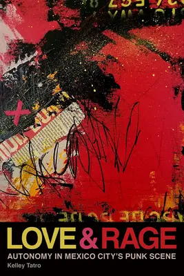 Miłość i gniew: autonomia w meksykańskiej scenie punkowej - Love and Rage: Autonomy in Mexico City's Punk Scene