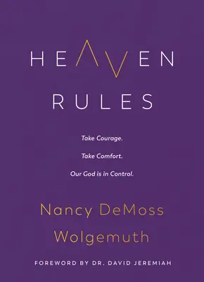 Zasady Nieba: Take Courage. Pociesz się. Nasz Bóg ma kontrolę. - Heaven Rules: Take Courage. Take Comfort. Our God Is in Control.