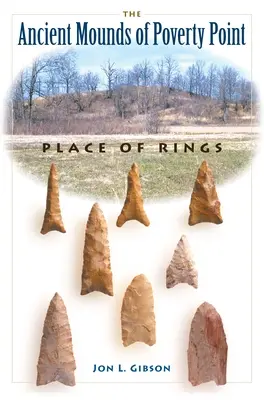 Starożytne kopce w Poverty Point: Miejsce pierścieni - The Ancient Mounds of Poverty Point: Place of Rings