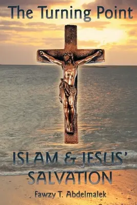 Punkt zwrotny: islam i zbawienie Jezusa - The Turning Point: Islam & Jesus Salvation