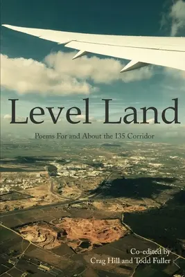 Level Land: Wiersze dla i o korytarzu I35 - Level Land: Poems For and About the I35 Corridor