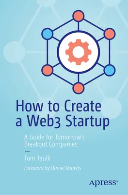 Jak stworzyć startup Web3: Przewodnik dla przełomowych firm jutra - How to Create a Web3 Startup: A Guide for Tomorrow's Breakout Companies