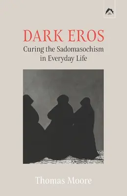 Mroczny Eros: Leczenie sadomasochizmu w życiu codziennym - Dark Eros: Curing the Sadomasochism in Everyday Life