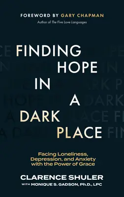 Znalezienie nadziei w ciemnym miejscu: W obliczu samotności, depresji i lęku z mocą łaski - Finding Hope in a Dark Place: Facing Loneliness, Depression, and Anxiety with the Power of Grace