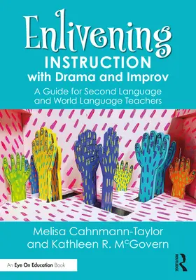 Ożywianie nauczania za pomocą dramy i improwizacji: przewodnik dla nauczycieli drugiego języka i języków świata - Enlivening Instruction with Drama and Improv: A Guide for Second Language and World Language Teachers