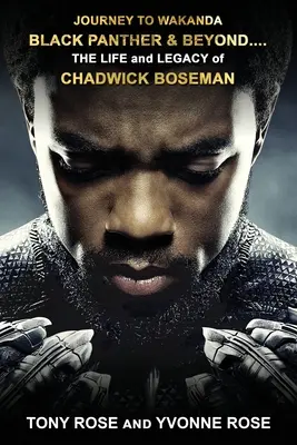 Journey to Wakanda, Black Panther & Beyond ....: życie i dziedzictwo chadwicka bosemana - Journey to Wakanda, Black Panther & Beyond ....: THE LIFE and LEGACY of CHADWICK BOSEMAN