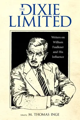 The Dixie Limited: Pisarze o Williamie Faulknerze i jego wpływie - The Dixie Limited: Writers on William Faulkner and His Influence