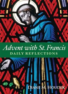 Adwent ze świętym Franciszkiem: Codzienne refleksje - Advent with St. Francis: Daily Reflections