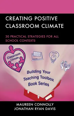 Tworzenie pozytywnego klimatu w klasie: 30 praktycznych strategii dla wszystkich kontekstów szkolnych - Creating Positive Classroom Climate: 30 Practical Strategies for All School Contexts