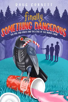 Wreszcie coś niebezpiecznego: Jedyni i niepowtarzalni oraz przypadek wrony-robota - Finally, Something Dangerous: The One and Onlys and the Case of the Robot Crow