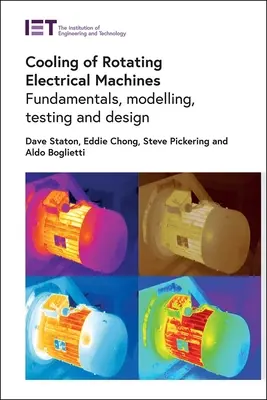Chłodzenie wirujących maszyn elektrycznych: Podstawy, modelowanie, testowanie i projektowanie - Cooling of Rotating Electrical Machines: Fundamentals, Modelling, Testing and Design