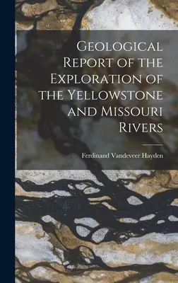 Raport geologiczny z eksploracji rzek Yellowstone i Missouri - Geological Report of the Exploration of the Yellowstone and Missouri Rivers