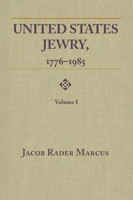 Żydostwo w Stanach Zjednoczonych, 1776-1985: Tom 1 - United States Jewry, 1776-1985: Volume 1