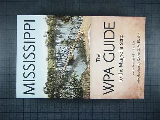 Missisipi: Przewodnik WPA po stanie Magnolia - Mississippi: The WPA Guide to the Magnolia State