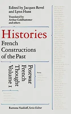 Historie: Francuskie konstrukcje przeszłości: Powojenna myśl francuska - Histories: French Constructions of the Past: Postwar French Thought